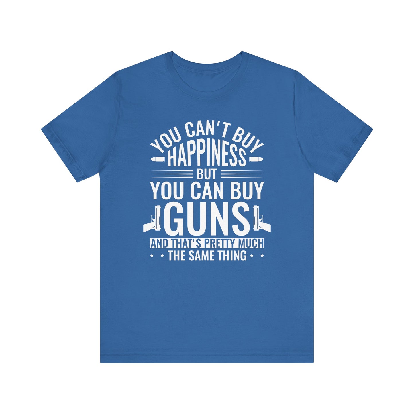 Gun Rights T-Shirt — "You Can't Buy Happiness But You Can Buy Guns" Graphic Tee