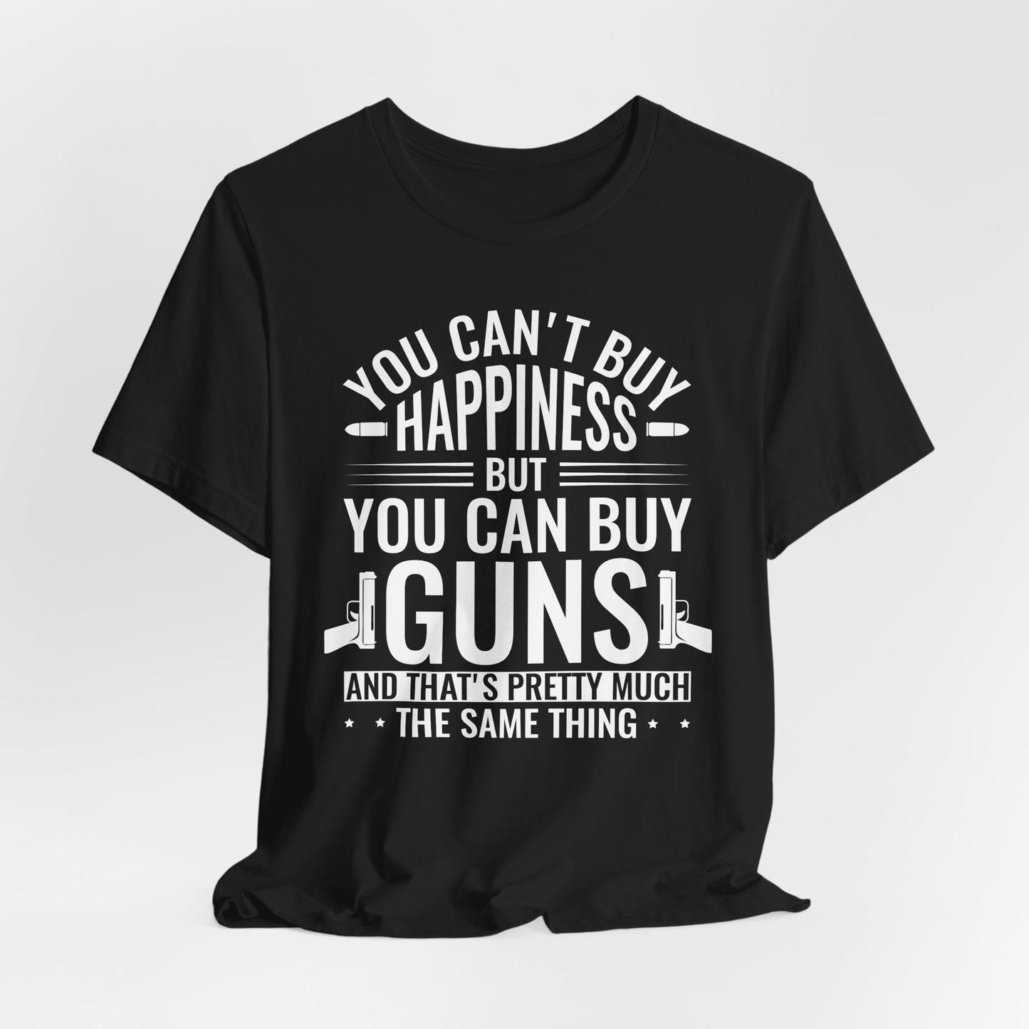 Gun Rights T-Shirt — "You Can't Buy Happiness But You Can Buy Guns" Graphic Tee