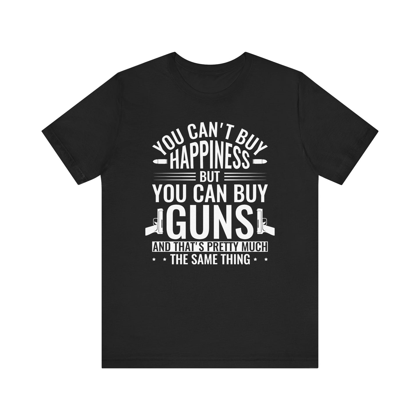Gun Rights T-Shirt — "You Can't Buy Happiness But You Can Buy Guns" Graphic Tee