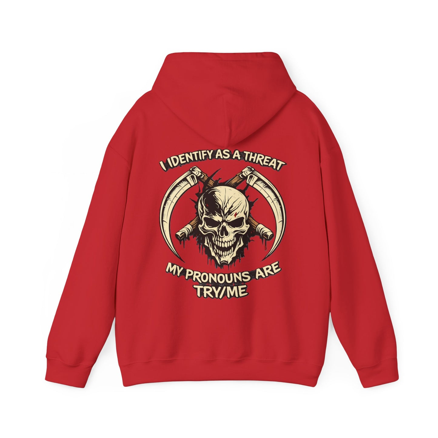Skull Hoodie — "I Identify As A Threat / My Pronouns Are Try/Me" Graphic Hoodie