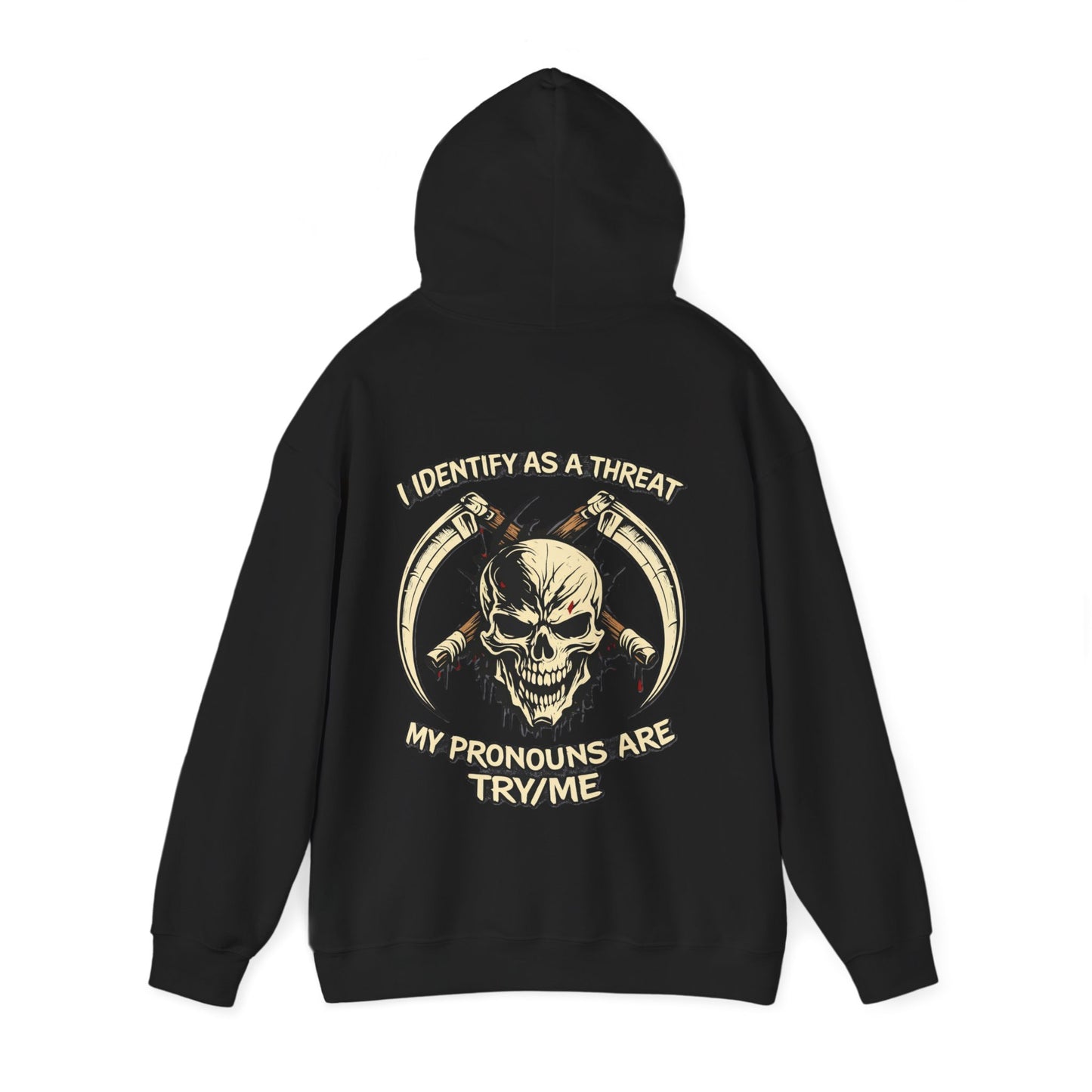 Skull Hoodie — "I Identify As A Threat / My Pronouns Are Try/Me" Graphic Hoodie