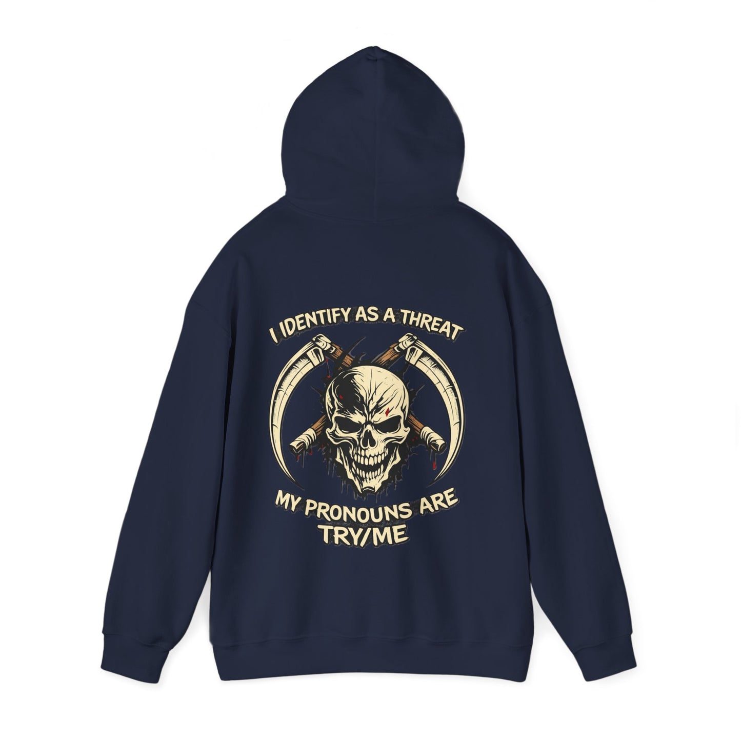 Skull Hoodie — "I Identify As A Threat / My Pronouns Are Try/Me" Graphic Hoodie