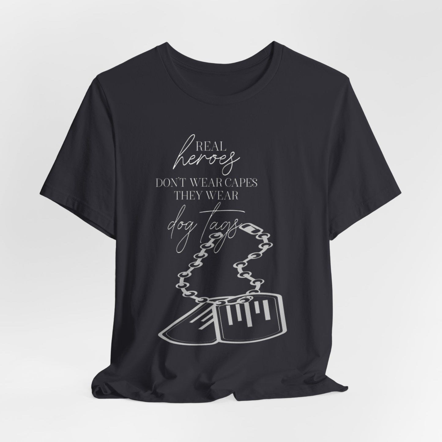 Super Hero, Military Hero, T-Shirt with Quote about Hero Not Wearing Capes They Wear Dog Tags