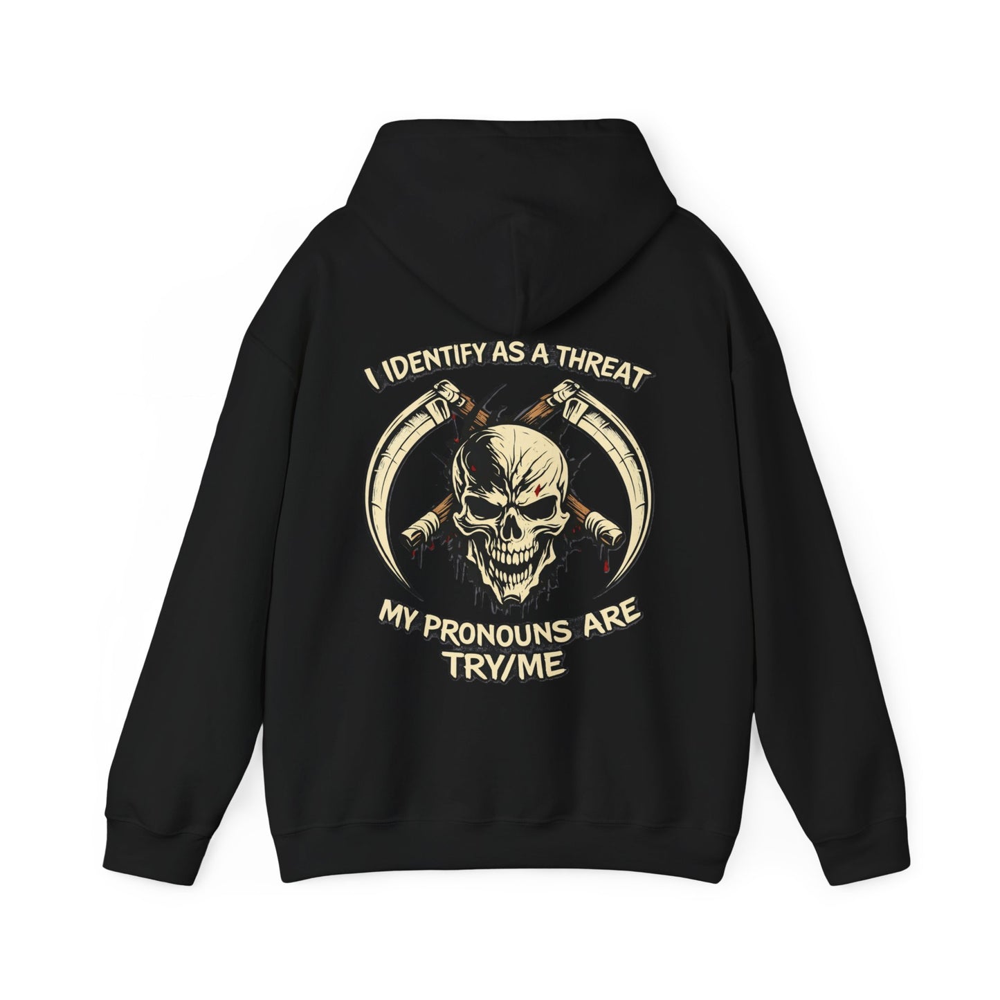 Skull Hoodie — "I Identify As A Threat / My Pronouns Are Try/Me" Graphic Hoodie