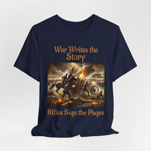 War Writes the Story T-Shirt  Rifles Sign the Pages Military Graphic Tee  Patriotic History Shirt  Battle Art Tee for Veterans & 2A Fans