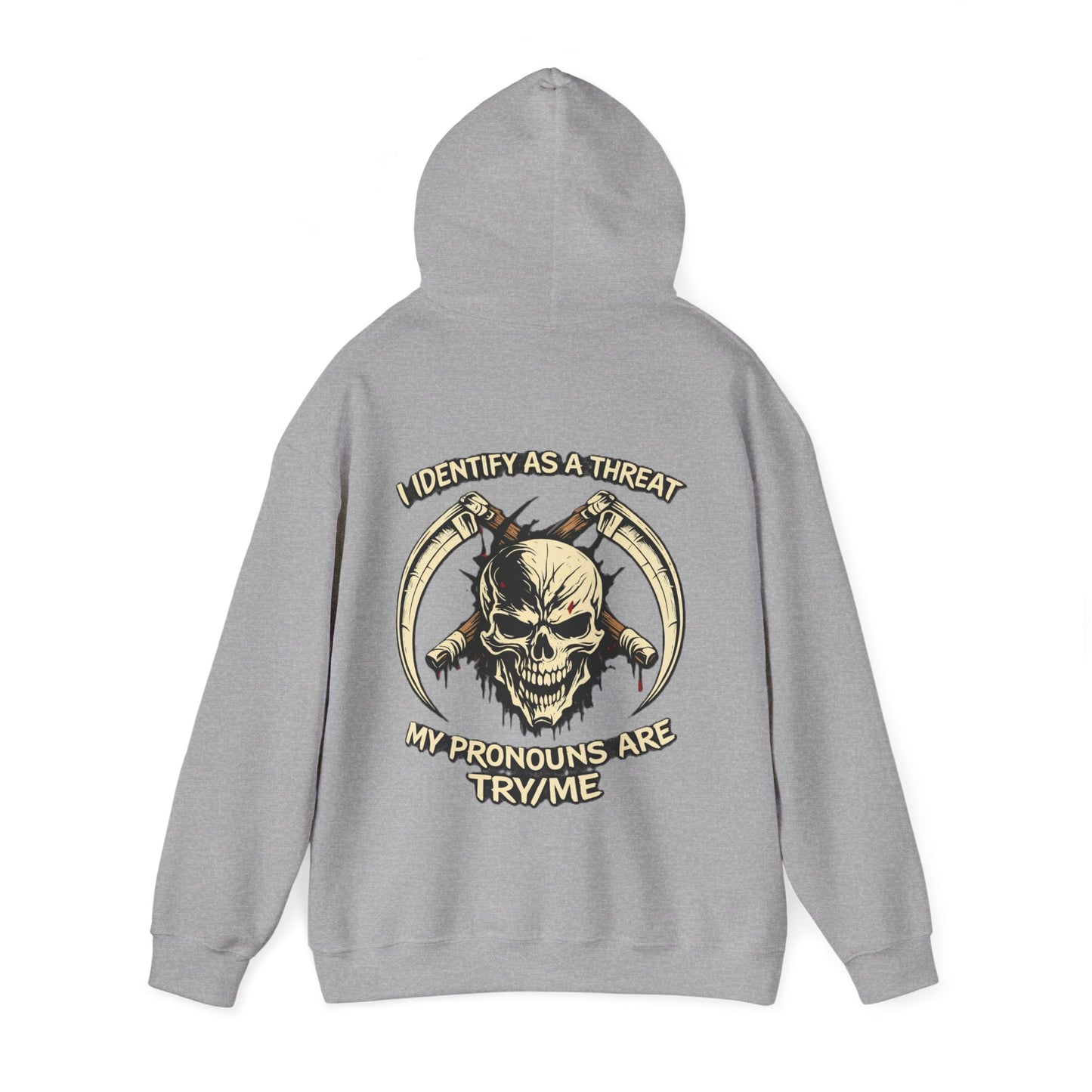 Skull Hoodie — "I Identify As A Threat / My Pronouns Are Try/Me" Graphic Hoodie