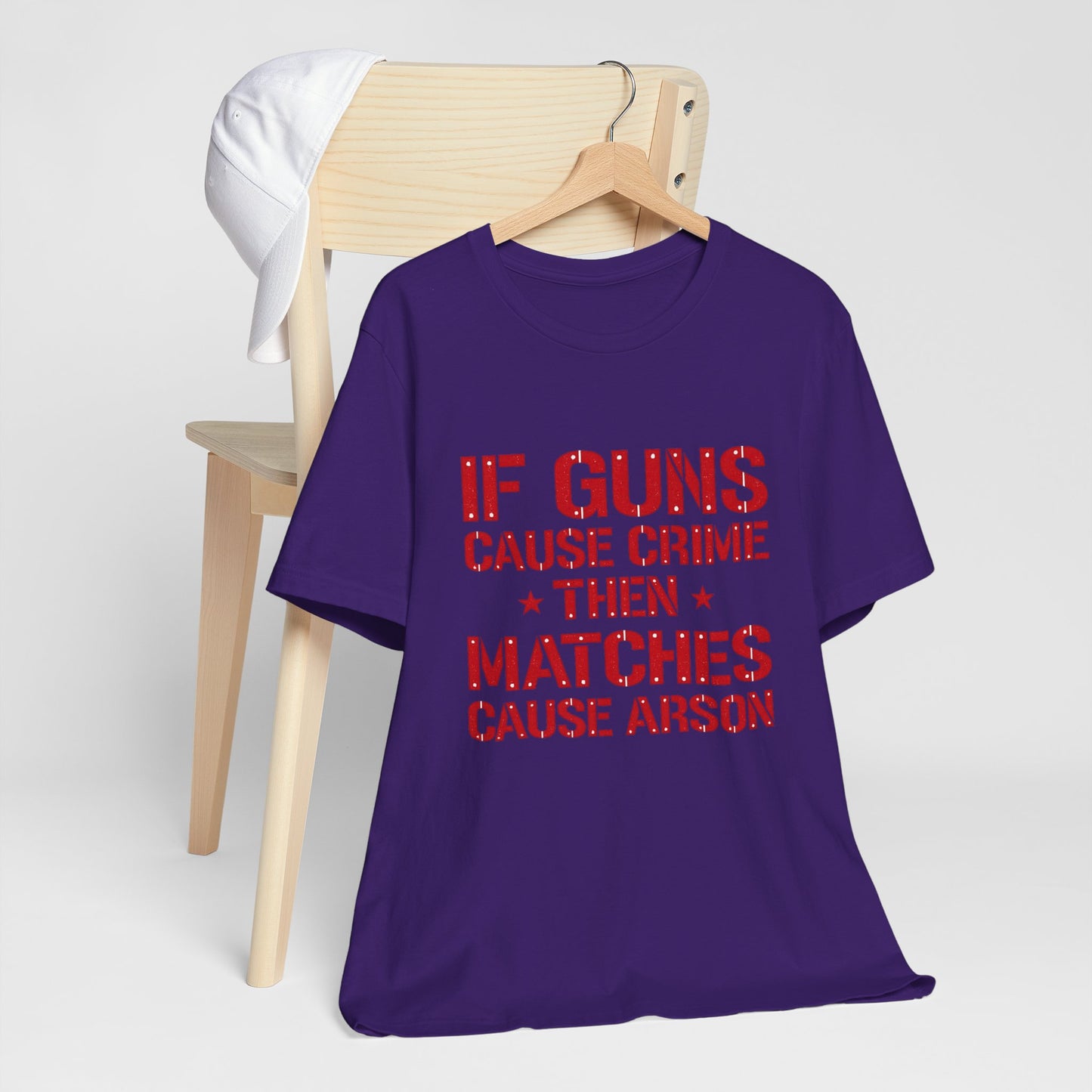 If Guns Cause Crime Then Matches Cause Arson T-Shirt – Political Statement Tee