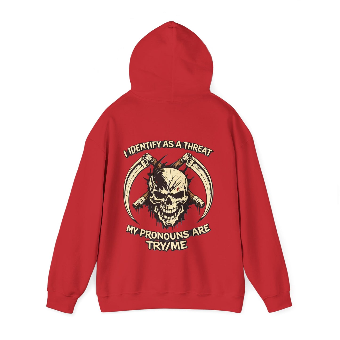 Skull Hoodie — "I Identify As A Threat / My Pronouns Are Try/Me" Graphic Hoodie