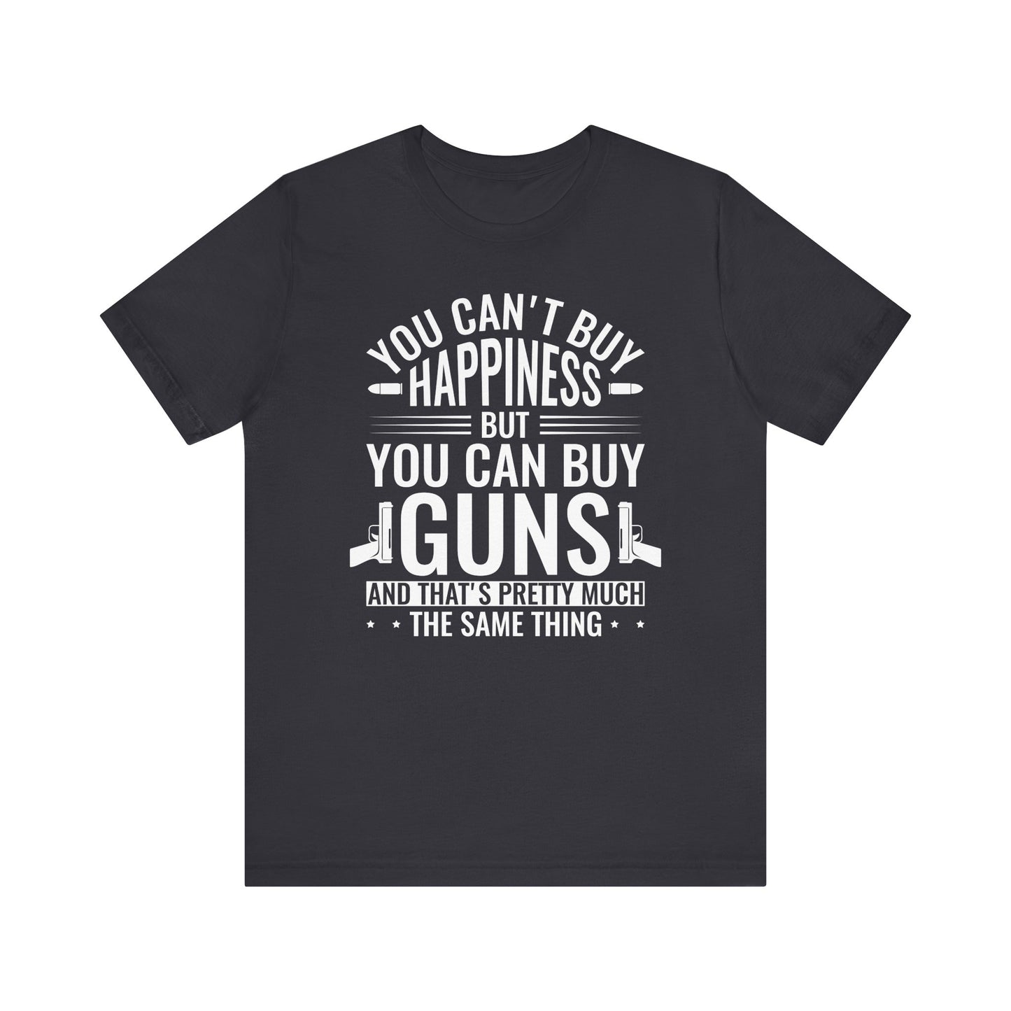 Gun Rights T-Shirt — "You Can't Buy Happiness But You Can Buy Guns" Graphic Tee