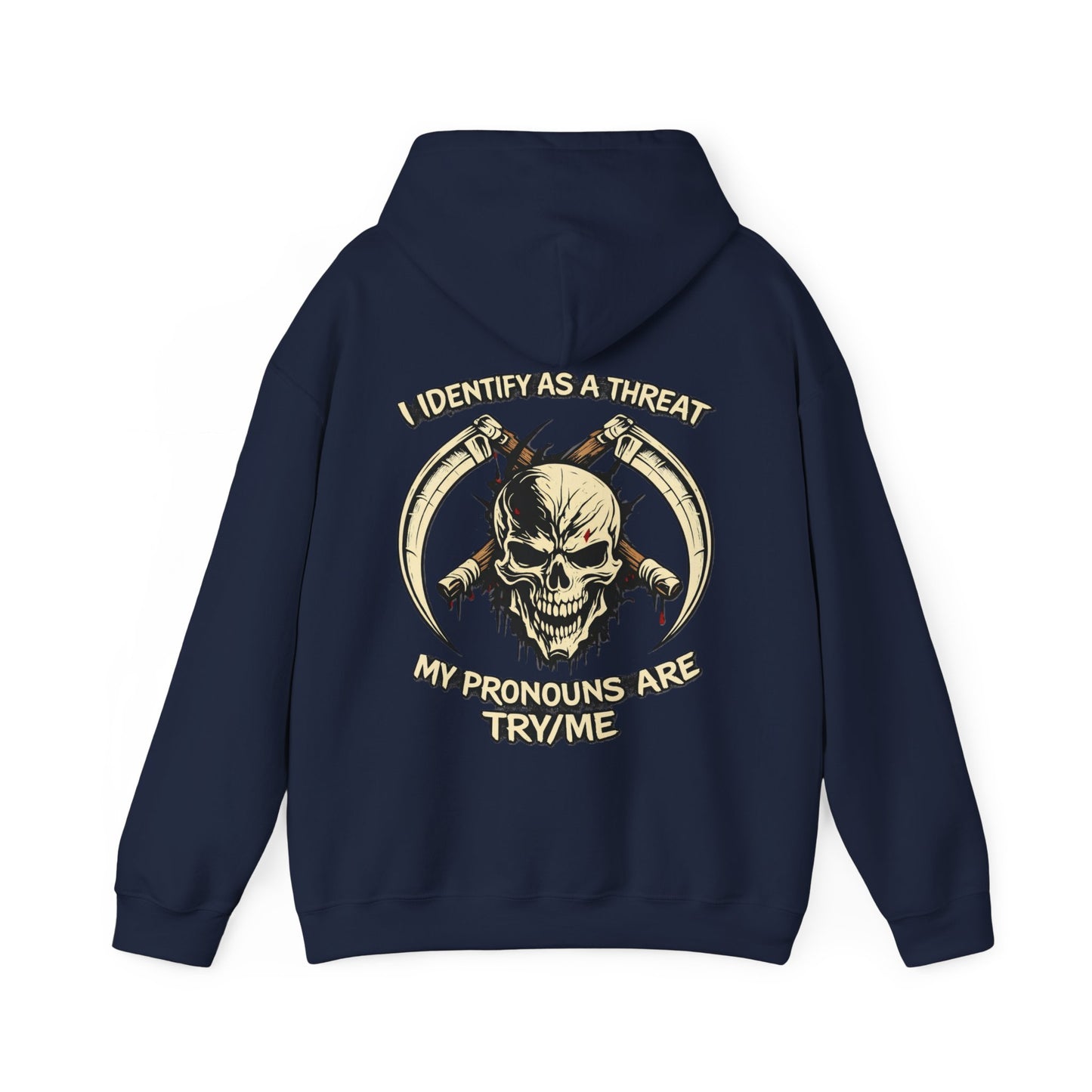 Skull Hoodie — "I Identify As A Threat / My Pronouns Are Try/Me" Graphic Hoodie