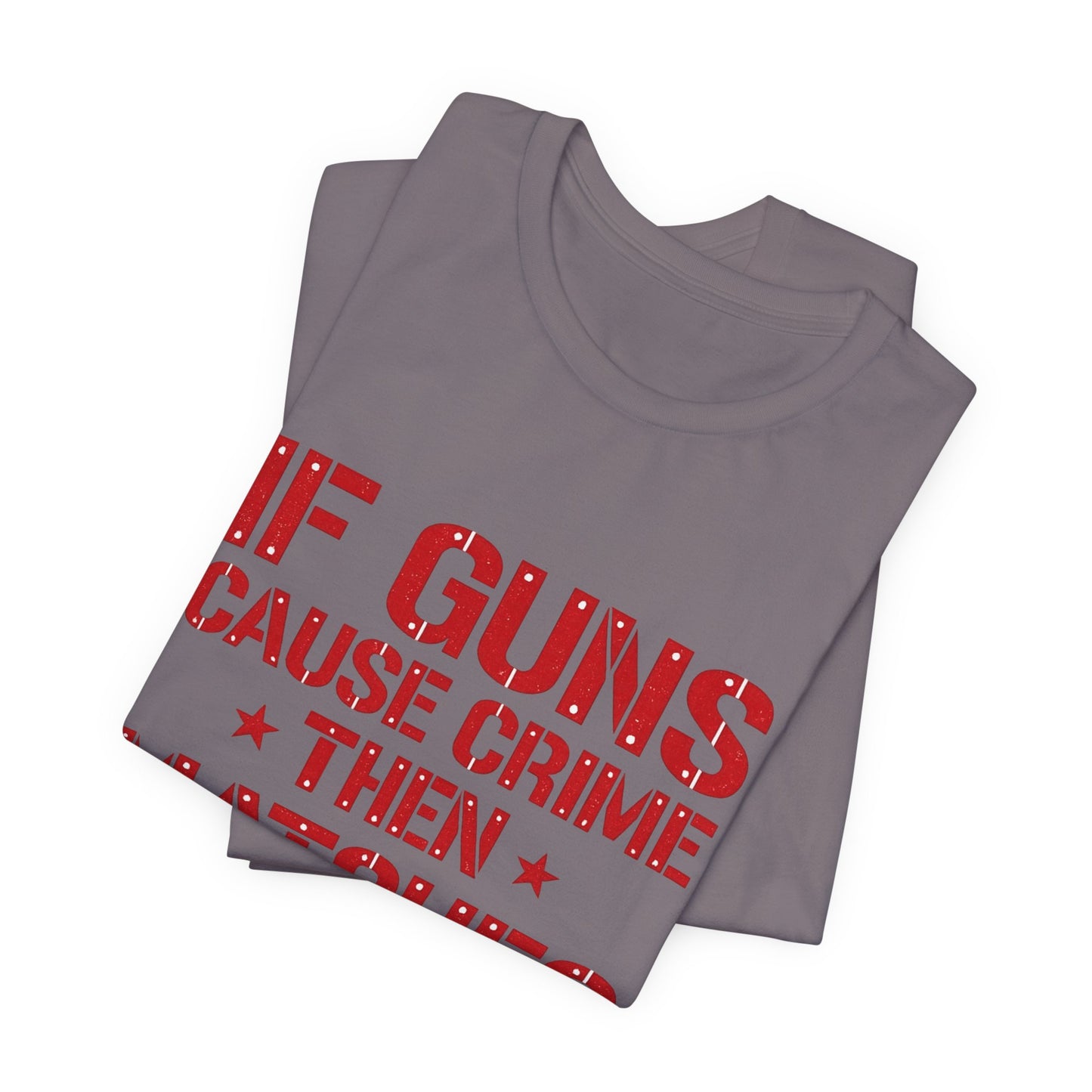 If Guns Cause Crime Then Matches Cause Arson T-Shirt – Political Statement Tee