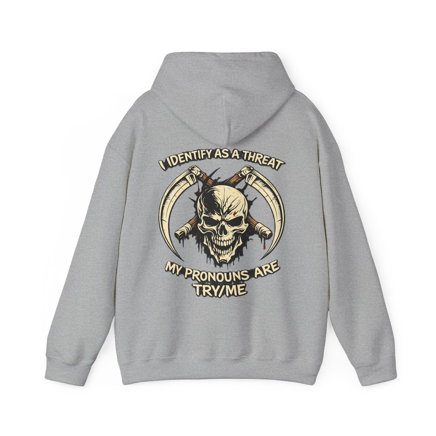 Skull Hoodie — "I Identify As A Threat / My Pronouns Are Try/Me" Graphic Hoodie