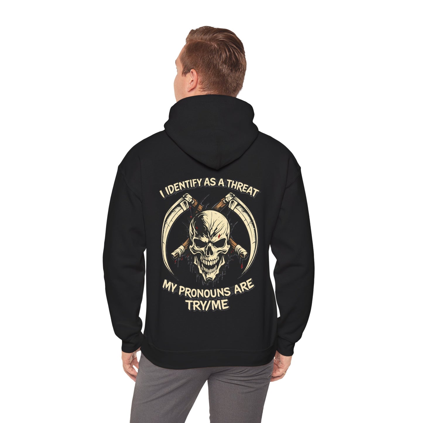Skull Hoodie — "I Identify As A Threat / My Pronouns Are Try/Me" Graphic Hoodie