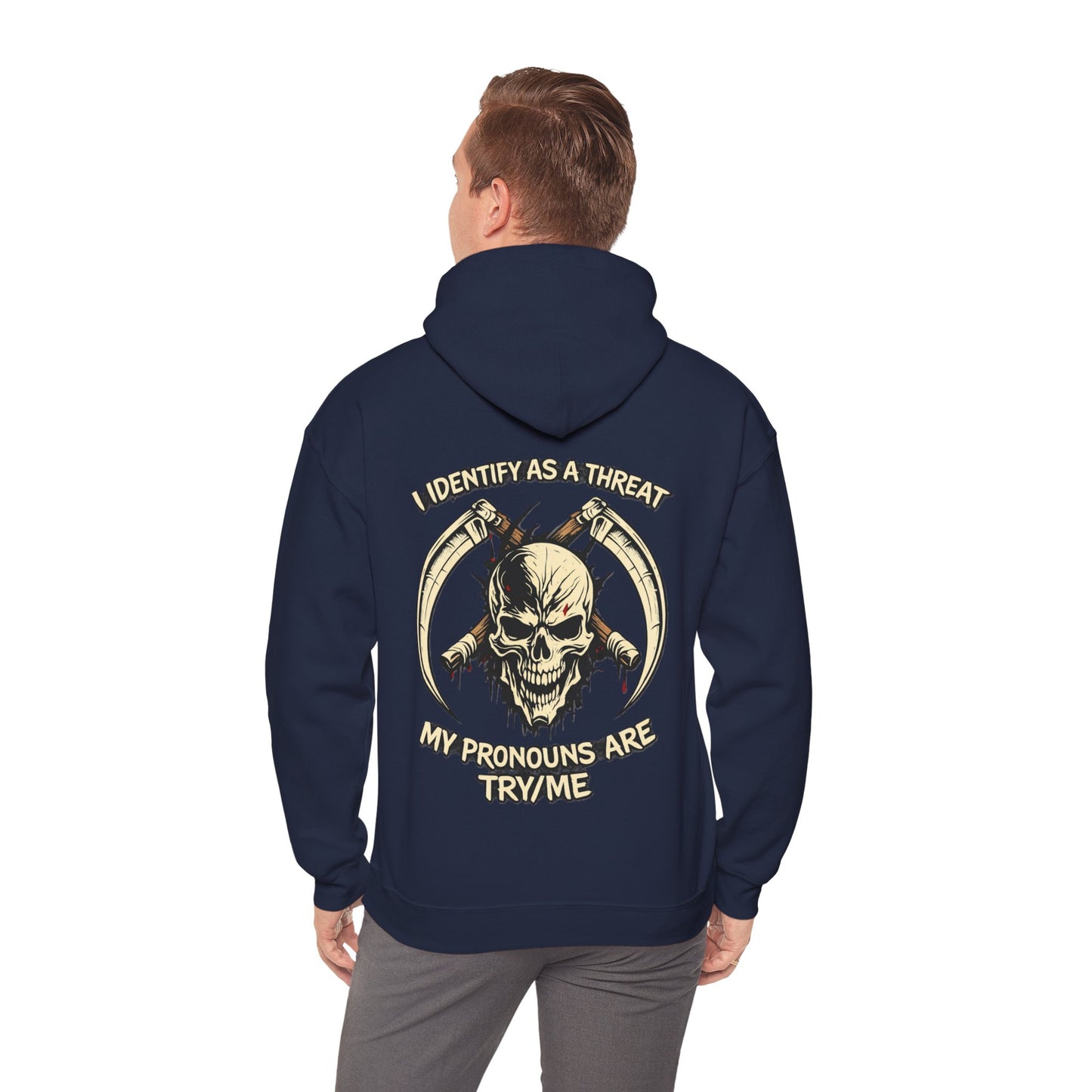 Skull Hoodie — "I Identify As A Threat / My Pronouns Are Try/Me" Graphic Hoodie