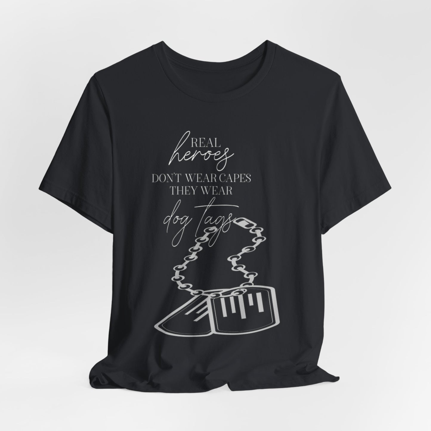 Super Hero, Military Hero, T-Shirt with Quote about Hero Not Wearing Capes They Wear Dog Tags