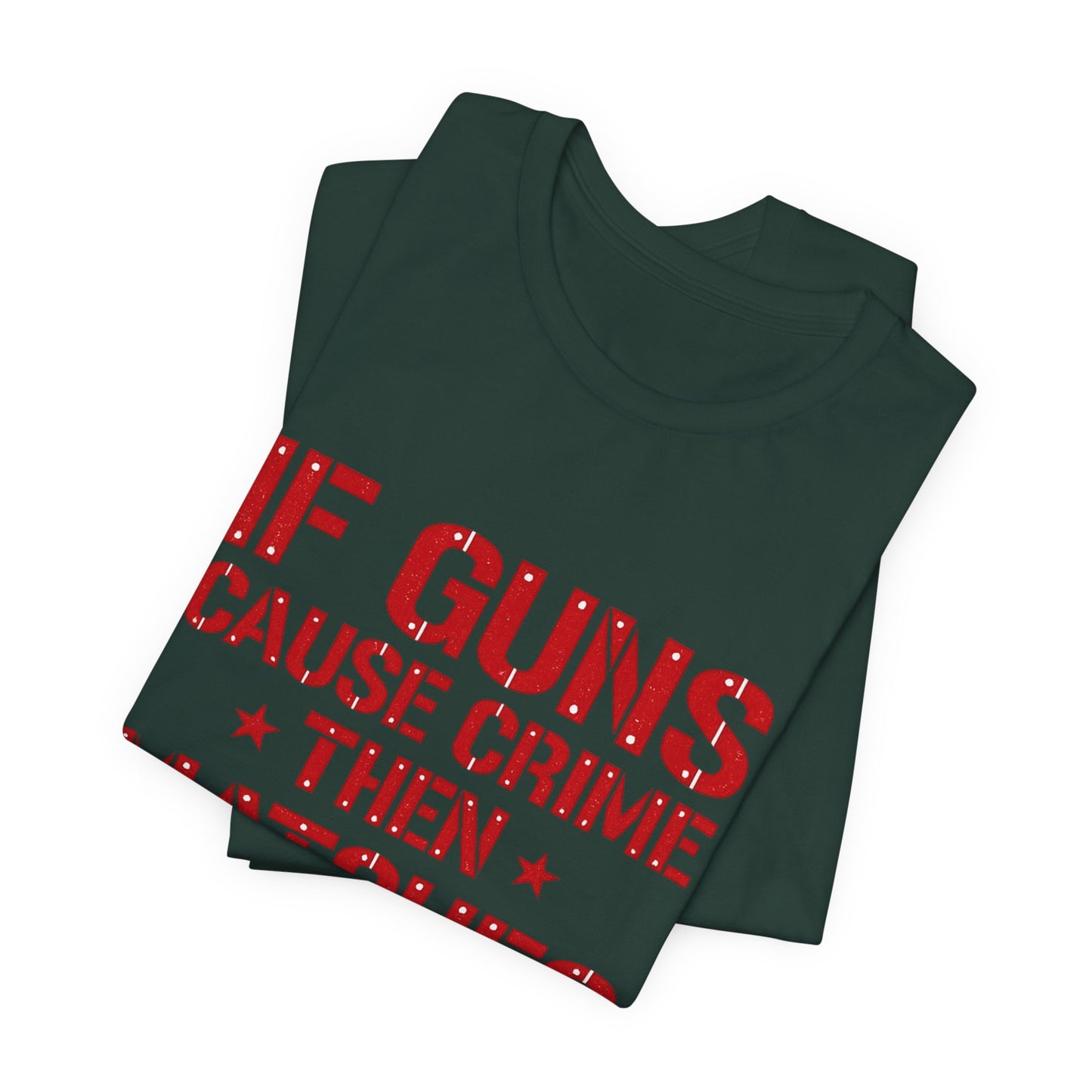 If Guns Cause Crime Then Matches Cause Arson T-Shirt – Political Statement Tee