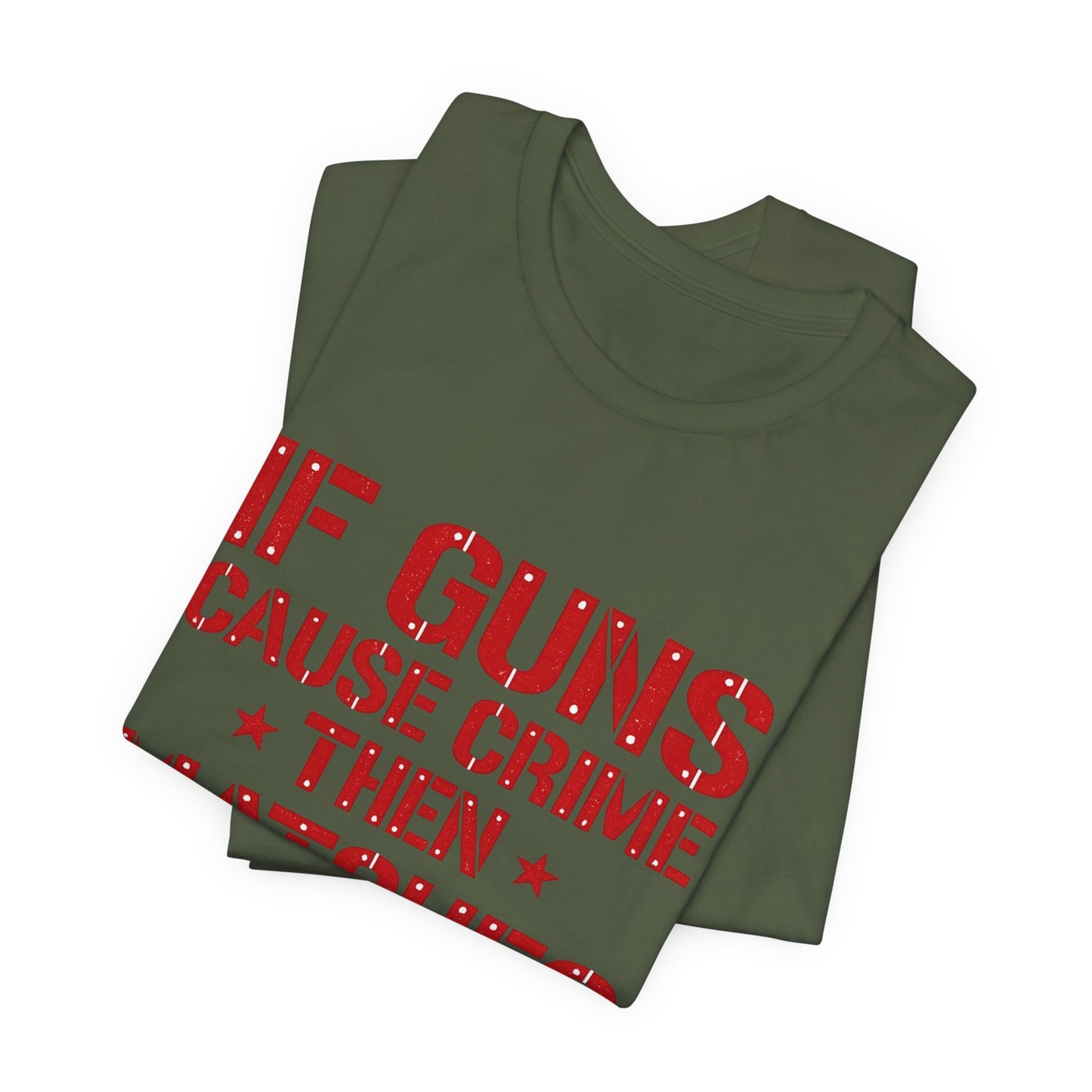 If Guns Cause Crime Then Matches Cause Arson T-Shirt – Political Statement Tee